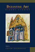 Byzantine Art: Recent Studies, Essays in Honor of Lois Drewer