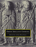 From Ireland Coming: Irish Art from the Early Christian to the Late Gothic Period and Its European Context